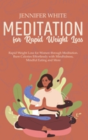 Meditation for Rapid Weight Loss: Rapid Weight Loss for Women through Meditation. Burn Calories Effortlessly with Mindfulness, Mindful Eating and More 1802081747 Book Cover