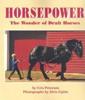 Horsepower: The Wonder of Draft Horses 0153143339 Book Cover