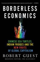 Borderless Economics: Chinese Sea Turtles, Indian Fridges and the New Fruits of Global Capitalism 0230113826 Book Cover