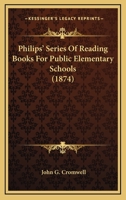 Philips' Series of Reading Books for Public Elementary Schools 1164903993 Book Cover