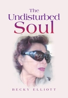 The Undisturbed Soul 1669875768 Book Cover