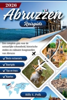 Abruzzen Reisgids 2026: Een complete gids voor de natuurlijke schoonheid, historische steden en culinaire hoogstandjes van Abruzzo B0FSXRFT2H Book Cover