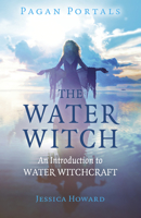 Pagan Portals - The Water Witch: An Introduction to Water Witchcraft 178535955X Book Cover