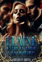Elaine entre el amor y la obsesión (Spanish Edition) B0F67GK4XY Book Cover