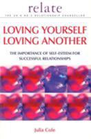 Loving Yourself, Loving Another: The Importance of Self-esteem for Successful Relationships (Relate Guides) 0091856760 Book Cover