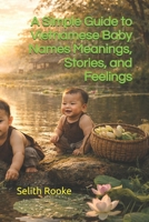 A Simple Guide to Vietnamese Baby Names Meanings, Stories, and Feelings B0G7TDT9Q5 Book Cover