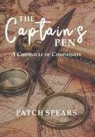 The Captain's Pen: A Chronicle of Compassion 1643497995 Book Cover