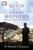 THE GUILD OF THE GOOD SHEPHERD AND BERMUDA’S FORGOTTEN ANGLICAN MISSIONARIES B08CJNYJZX Book Cover
