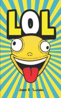 LOL: Funny Jokes and Riddles for Kids (Laugh Out Loud Book 2) 1973333198 Book Cover