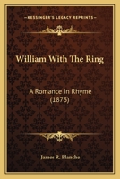 William with the Ring: A Romance in Rhyme 3744674150 Book Cover