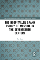 The Hospitaller Grand Priory of Messina in the Seventeenth Century (The Military Religious Orders) 1032392371 Book Cover
