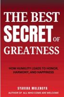 THE BEST SECRET OF GREATNESS: HOW HUMILITY LEADS TO HONOR, HARMONY, AND HAPPINESS 1969968079 Book Cover
