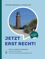 Jetzt erst recht: Positiv leben mit Parkinson. Das Buch zum Podcast mit 50 inspirierenden Lebensgeschichten (German Edition) 3769324706 Book Cover