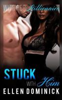 Stuck with Him 1505408857 Book Cover