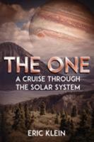 The One: A Cruise Through the Solar System 0994449321 Book Cover