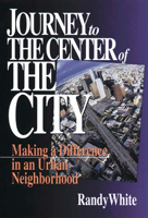 Journey to the Center of the City: Making a Difference in an Urban Neighborhood 083081129X Book Cover