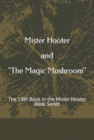 Mister Hooter and "The Magic Mushroom": The 18th Book in the Mister Hooter Book Series B09XZDTQWM Book Cover