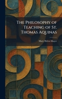 The Philosophy of Teaching of St. Thomas Aquinas 1025503805 Book Cover