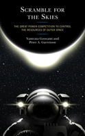 Scramble for the Skies: The Great Power Competition to Control the Resources of Outer Space 149858313X Book Cover