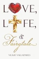 Love, Life, & Fairytale 1681978318 Book Cover