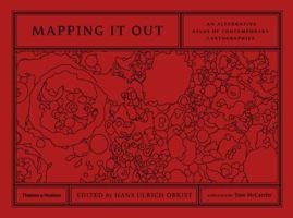Mapping It Out: An Alternative Atlas of Contemporary Cartographies 0500239185 Book Cover