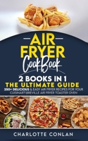 Air Fryer Cооkbоok: 2 BOOKS IN 1: The Ultimate Guide: 250+ Delicious & Easy Air Fryer Recipes for Your Cuisinart\Breville Air Fryer Toaster Oven B08QFCR98C Book Cover