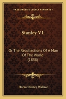 Stanley V1: Or The Recollections Of A Man Of The World 137733841X Book Cover