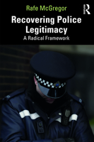 Recovering Police Legitimacy: A Radical Framework 1032546417 Book Cover