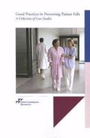 Good Practices in Preventing Patient Falls: A Collection of Case Studies 1599400804 Book Cover