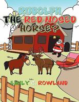 Rudolph the Red Nosed Horse 1456842064 Book Cover