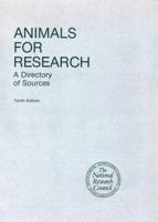 Animals for Research: A Directory of Sources, Tenth Edition and Supplement 0309029201 Book Cover