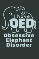 I Have OED Obsessive Elephant Disorder: Elephant Journal, Blank Paperback Notebook to write in, Elephant Lover Gift, 150 pages, college ruled 107335007X Book Cover
