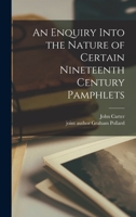 An Enquiry Into the Nature of Certain Nineteenth Century Pamphlets 1014297745 Book Cover
