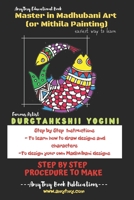 Master in Madhubani art (or Mithila painting) : easiest way to learn – Step by Step Procedure to make B08M8DS165 Book Cover
