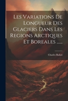Les Variations De Longueur Des Glaciers Dans Les Regions Arctiques Et Boreales ...... 1022392123 Book Cover