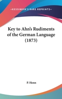 Key To Ahn's Rudiments Of The German Language 1166562077 Book Cover