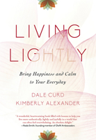 Living Lightly: Bring Happiness and Calm to Your Everyday 1443457949 Book Cover