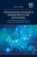 Integrating Europe’s Infrastructure Networks: The Political Economy of the European Infrastructure System null Book Cover