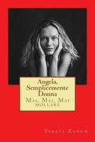 Angela, semplicemente Donna: Mai, Mai, Mai mollare 1494380013 Book Cover