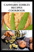 The New Cannabis Edibles Recipes Cookbook: Delicious Weed-Infused Treats, Cannabis Cookbook, Sweet and Savory Cannabis Recipes B09CGGV8FB Book Cover