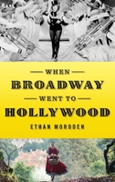 When Broadway Went to Hollywood 0199395403 Book Cover