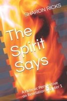 The Spirit Says: A Hebraic Perspective on Revelation Chapter 1 B096LTVC23 Book Cover