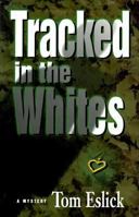 Tracked in the Whites: A Mystery 1885173326 Book Cover