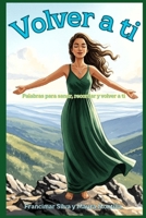 Volver a ti: Palabras para sanar, recordar y volver a ti (Spanish Edition) B0FPRF2ZST Book Cover