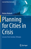 Planning for Cities in Crisis: Lessons from Gondar, Ethiopia 3031184157 Book Cover
