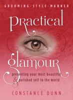 Practical Glamour: Presenting Your Most Beautiful & Polished Self to the World 0978761022 Book Cover