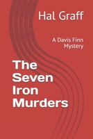 The Seven Iron Murders: A Davis Finn Mystery 1674508751 Book Cover