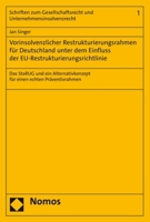 Vorinsolvenzlicher Restrukturierungsrahmen Fur Deutschland Unter Dem Einfluss Der Eu-restrukturierungsrichtlinie: Das Starug Und Ein Alternativkonzept Fur Einen Echten Praventivrahmen 3848772817 Book Cover