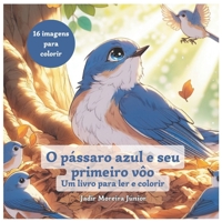 O pássaro azul e seu primeiro vôo: Um livro para ler e colorir (Portuguese Edition) B0CNYB1YSK Book Cover