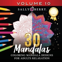 30 Coloring Mandalas for Adults Relaxation (Volume 10): Stress Relieving Amazing Mandalas. Relaxing Coloring Pages for Peace and Mindfulness 1005677166 Book Cover